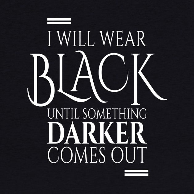 I Will Wear Black Goth by MooonTees